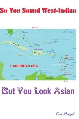 So you sound West Indian (but look Asian) 1