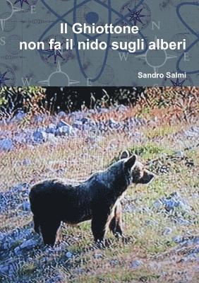 bokomslag Il Ghiottone non fa il nido sugli alberi