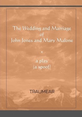 Wedding and Marriage of John Jones and Mary Malone 1
