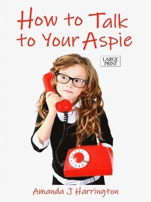 How to Talk to Your Aspie Large Print 1