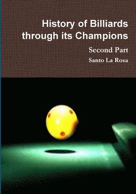 History of Billiards through its Champions   Second Part 1