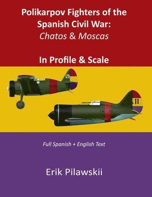 bokomslag Polikarpov Fighters of the Spanish Civil War: Chatos & Moscas  In Profile & Scale