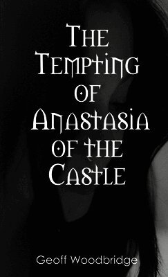 Geoff Woodbridge - Tempting of Anastasia of the Castle, Häftad
