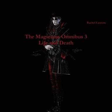 Rachel Lawson - Magicians Omnibus 3 Life and Death, Häftad