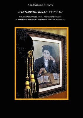 bokomslag L'INTIMISMO DELL'AVVOCATO RIFLESSIONI SUI PROFILI DELLA PROFESSIONE FORENSE IN DIFESA DELL'AVVOCATO E DI TUTTE LE PROFESSIONI LIBERALI