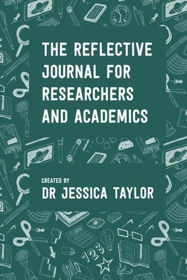 Jessica Taylor - Reflective Journal for Researchers and Academics, Häftad