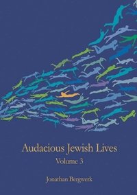bokomslag Audacious Jewish Lives Vol. 3