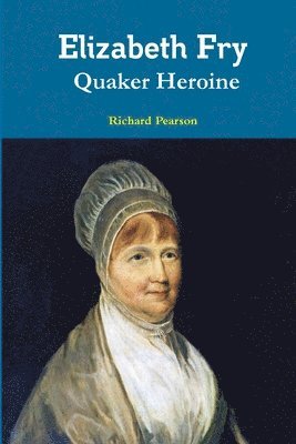 bokomslag Elizabeth Fry Quaker Heroine