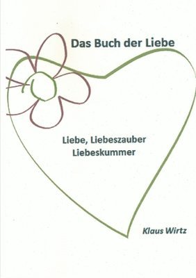 bokomslag Das Buch der Liebe Liebe, Liebeszauber, Liebeskummer