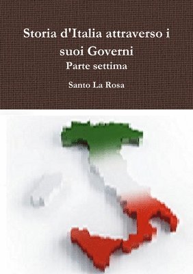 Storia d'Italia attraverso i suoi Governi     Parte settima