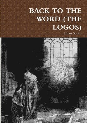 BACK TO THE WORD (THE LOGOS) 1