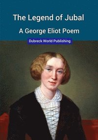 bokomslag Legend of Jubal, a George Eliot Poem