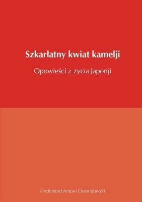 bokomslag Szkaratny kwiat kamelji opowieci z ycia Japonji