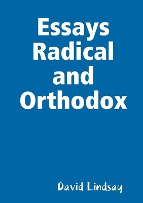 David Lindsay - Essays Radical and Orthodox, Häftad