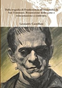 bokomslag Dalla tragedia di Frankenstein all'incredulit di San Tommaso. Risurrezione della carne e  reincarnazione a confronto.