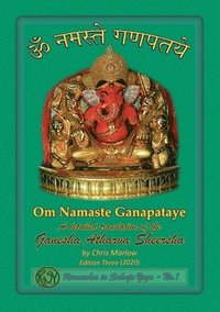 bokomslag Om Namaste Ganapataye  a detailed translation of the Ganesha Atharva Sheersha