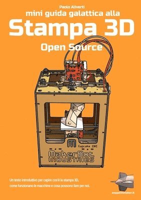 Paolo Aliverti - Mini Guida galattica alla stampa 3D Open Source, Häftad