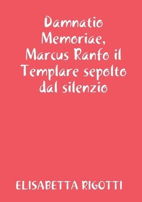 bokomslag Damnatio Memoriae, Marcus Ranfo il Templare sepolto dal silenzio