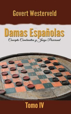 Damas Españolas: Concepto combinativo y Juego posicional. Tomo IV