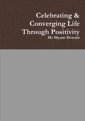 Celebrating & Converging Life Through Positivity 1