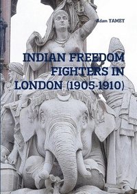 bokomslag INDIAN FREEDOM FIGHTERS IN LONDON (1905-1910)