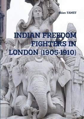 INDIAN FREEDOM FIGHTERS IN LONDON (1905-1910) 1