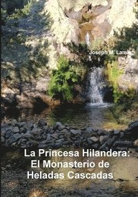 bokomslag La Princesa Hilandera: El Monasterio de Heladas Cascadas