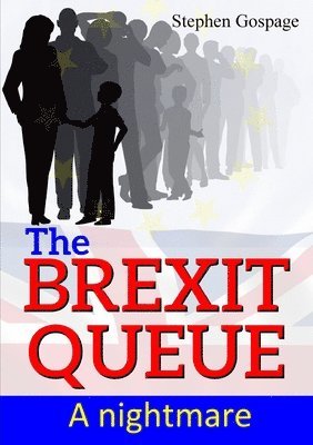 Stephen Gospage - Brexit Queue: A Nightmare, Häftad
