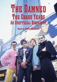 bokomslag The Damned - the Chaos Years: an Unofficial Biography
