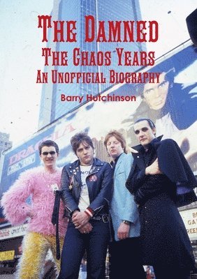 Damned - the Chaos Years: an Unofficial Biography