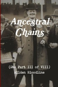 bokomslag Ancestral Chains (DNA Part III of VIII) Allden Bloodline