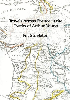 bokomslag Travels Across France in the Tracks of Arthur Young