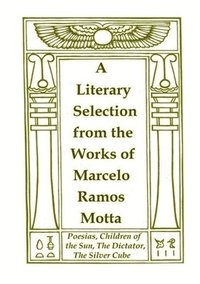 bokomslag A Literary Selection from the Works of Marcelo Ramos Motta