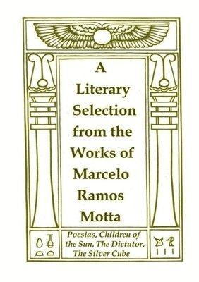 A Literary Selection from the Works of Marcelo Ramos Motta 1