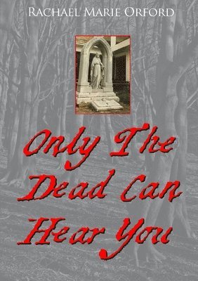 Only the Dead Can Hear You 1