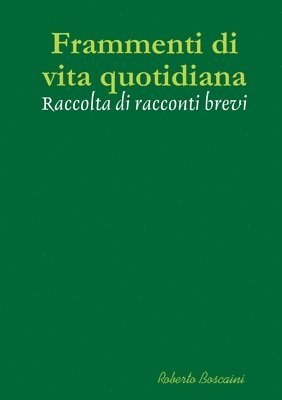 bokomslag Frammenti di vita quotidiana - Raccolta di racconti brevi