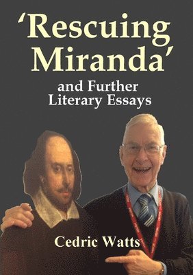 Cedric Watts - ‘Rescuing Miranda’ And Further Literary Essays, Häftad