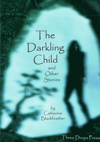 bokomslag The Darkling Child and Other Stories