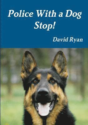 David Ryan - Police With a Dog Stop!, Häftad