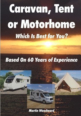 Caravan, Tent or Motorhome Which Is Best for You? - Based On 60 Years of Experience 1