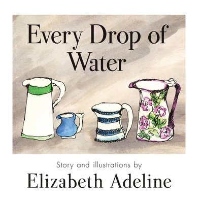 Elizabeth Adeline - Every Drop of Water, Häftad
