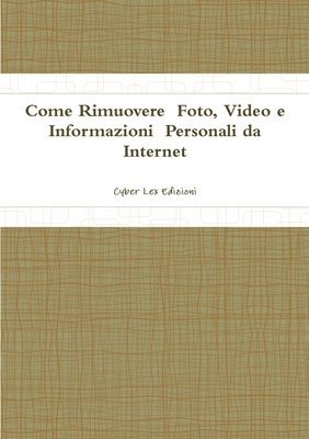 bokomslag Come Rimuovere Foto, Video e Informazioni Personali da Internet