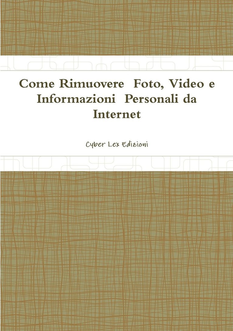 Come Rimuovere Foto, Video e Informazioni Personali da Internet 1