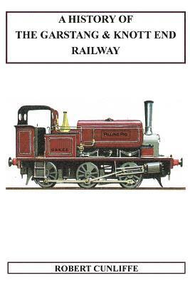 bokomslag History Of The Garstang & Knott End Railway