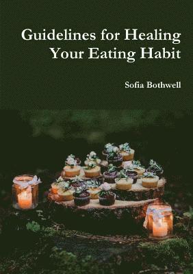Sofia Bothwell - Guidelines for Healing Your Eating Habit, Häftad