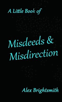 bokomslag A Little Book of Misdeeds & Misdirection