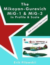 bokomslag The Mikoyan-Gurevich MiG-1 & MiG-3 In Profile & Scale