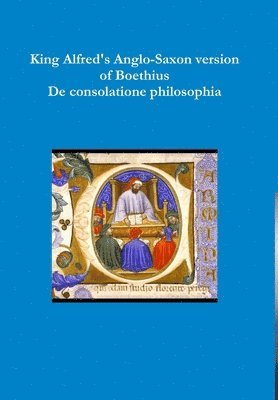 Boethius - King Alfred's Anglo-Saxon version of Boethius De consolatione philosophiae, Inbunden