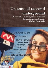 bokomslag Un anno di racconti underground 30 secondi, 1 minuto, max 5 minuti in letturedametropolitana.it
