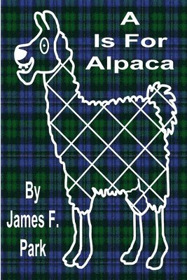 James F Park, James F. Park - A Is For Alpaca, Häftad